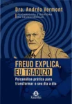 Livro Freud Explica Eu Traduzo de Andrea Vermont visão interna e aplicação prática