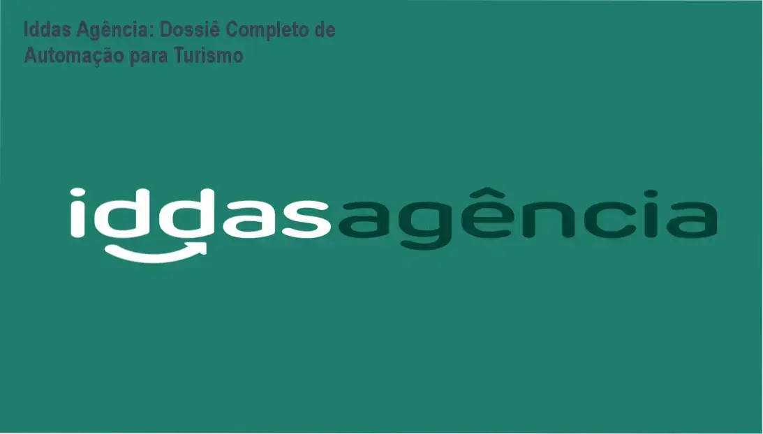 Iddas Agência: Dossiê Completo de Automação para Turismo 1 Iddas Agência da Iddas Sistemas: visão interna do dashboard e funcionamento do sistema