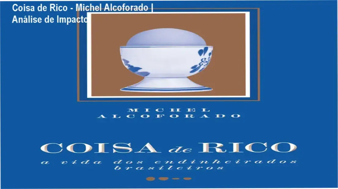 Coisa de Rico - Michel Alcoforado | Análise de Impacto 1 Capa do livro Coisa de Rico de Michel Alcoforado analisando o comportamento da elite brasileira