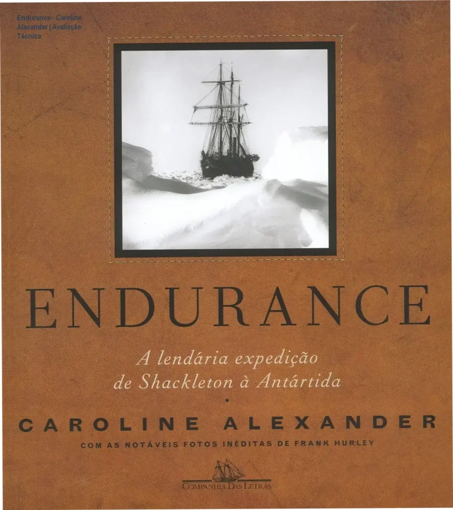 Endurance - Caroline Alexander | Avaliação Técnica 1 Capa do livro Endurance de Caroline Alexander sobre a expedição de Shackleton