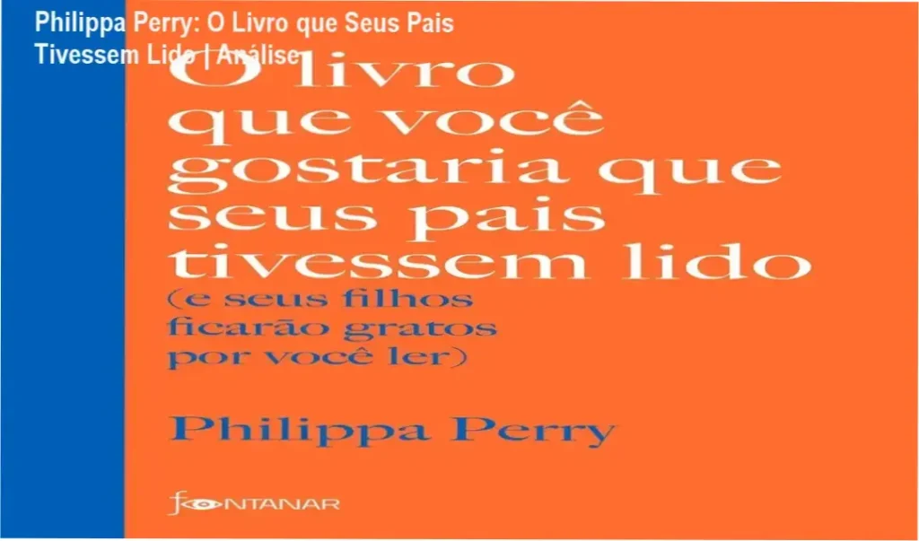 Capa do livro O livro que você gostaria que seus pais tivessem lido de Philippa Perry
