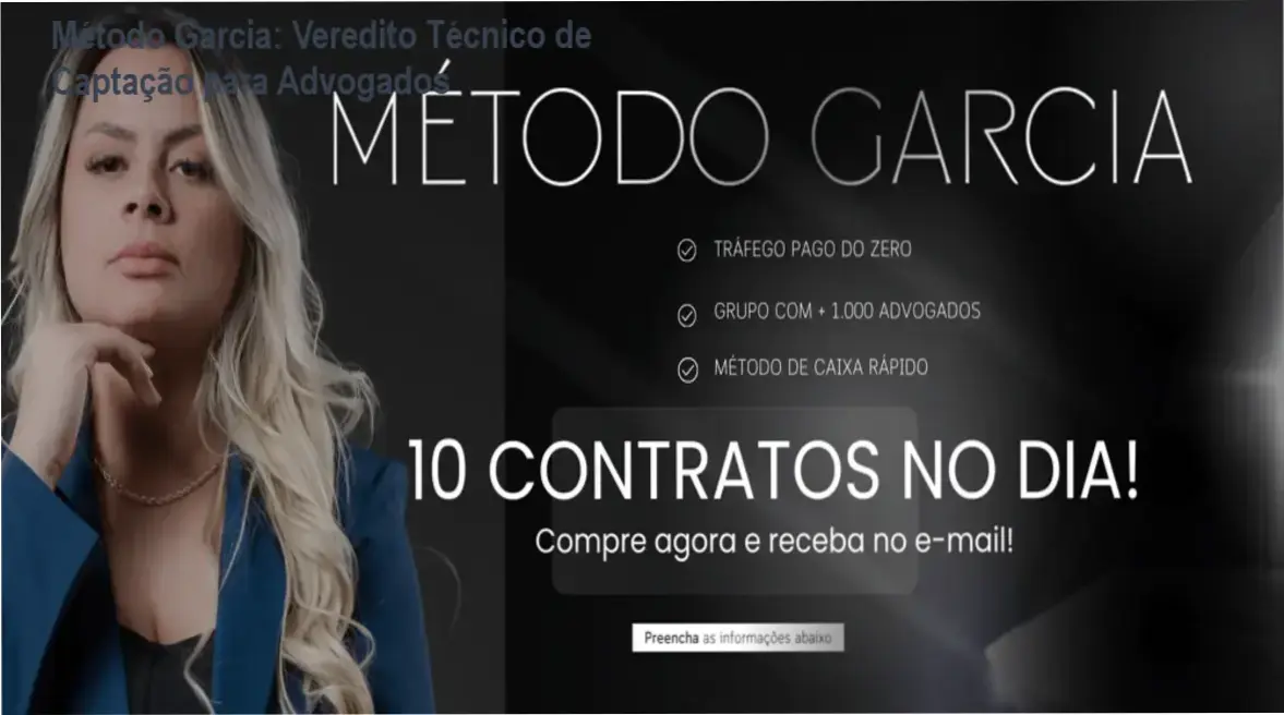 Método Garcia: Veredito Técnico de Captação para Advogados 1 Método Garcia de Jéssica Garcia: visão interna do sistema de captação jurídica via WhatsApp