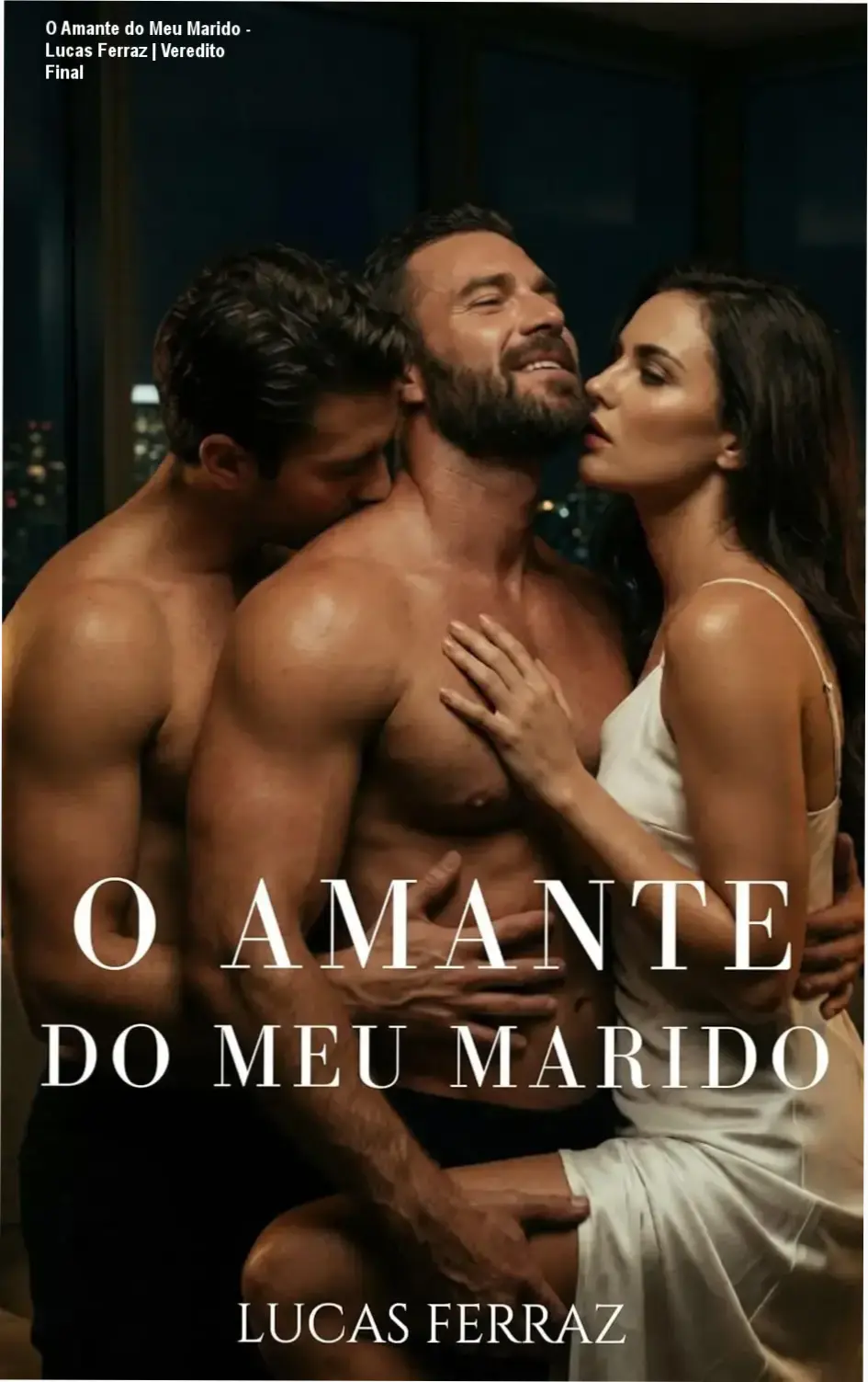 O Amante do Meu Marido - Lucas Ferraz | Veredito Final 1 Capa do ebook O Amante do Meu Marido de Lucas Ferraz sobre romance MMF