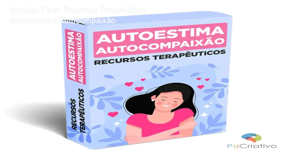 Recursos Terapêuticos Autoestima e Autocompaixão PsiCriativo: visão interna e funcionamento do material
