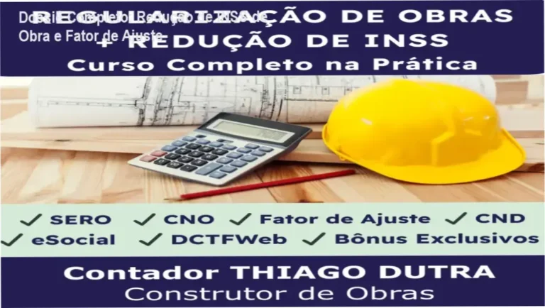 Dossiê Completo: Redução de INSS de Obra e Fator de Ajuste 11 Curso Regularização de Obras Thiago Dutra bastidores e funcionamento do método