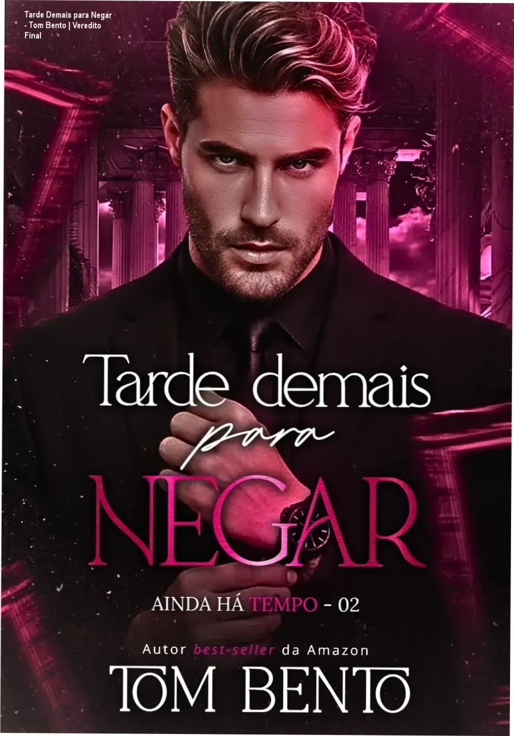 Tarde Demais para Negar - Tom Bento | Veredito Final 1 Capa do eBook Tarde Demais para Negar de Tom Bento, romance LGBTQIA+ maduro