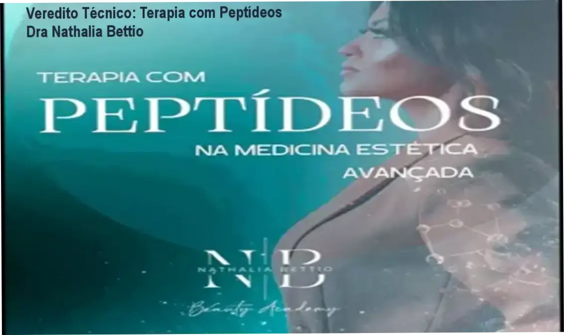 Veredito Técnico: Terapia com Peptídeos Dra Nathalia Bettio 1 Dra Nathalia Bettio Terapia com Peptídeos: visão interna dos protocolos e materiais